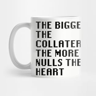 The Bigger The Collateral The More It Nulls The Heart Mug